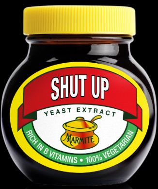 shut up marmite